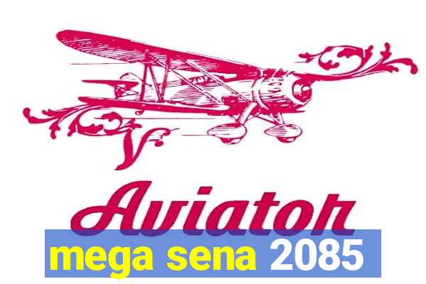 mega sena 2085